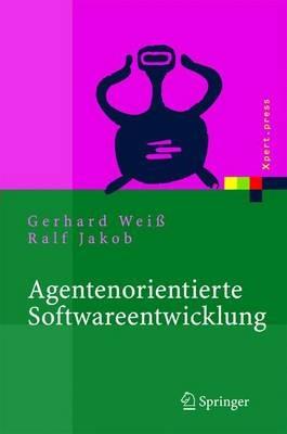 Agentenorientierte Softwareentwicklung: Methoden und Tools - Gerhard Weiß,Ralf Jakob - cover