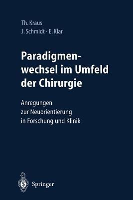 Paradigmenwechsel im Umfeld der Chirurgie: Anregungen zur Neuorientierung in Forschung und Klinik - cover