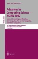 Advances in Computing Science – ASIAN 2002: Internet Computing and Modeling, Grid Computing, Peer-to-Peer Computing, and Cluster Computing: 7th Asian Computing Science Conference, Hanoi, Vietnam, December 4-6, 2002, Proceedings - cover