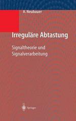 Irreguläre Abtastung: Signaltheorie und Signalverarbeitung