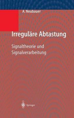 Irreguläre Abtastung: Signaltheorie und Signalverarbeitung - André Neubauer - cover