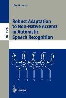 Robust Adaptation to Non-Native Accents in Automatic Speech Recognition - Silke Goronzy - cover