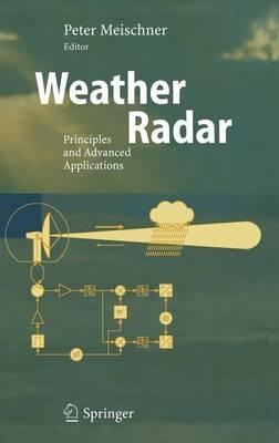 Weather Radar: Principles and Advanced Applications - cover