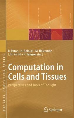 Computation in Cells and Tissues: Perspectives and Tools of Thought - cover