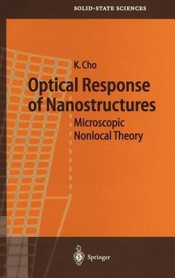 Optical Response of Nanostructures: Microscopic Nonlocal Theory - Kikuo Cho - cover