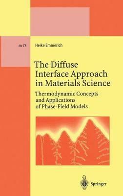 The Diffuse Interface Approach in Materials Science: Thermodynamic Concepts and Applications of Phase-Field Models - Heike Emmerich - cover