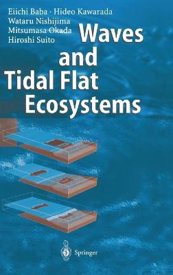 Waves and Tidal Flat Ecosystems - Eiichi Baba,H. Kawarada,W. Nishijima - cover