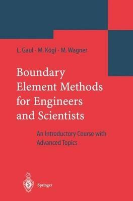 Boundary Element Methods for Engineers and Scientists: An Introductory Course with Advanced Topics - Lothar Gaul,Martin Kögl,Marcus Wagner - cover