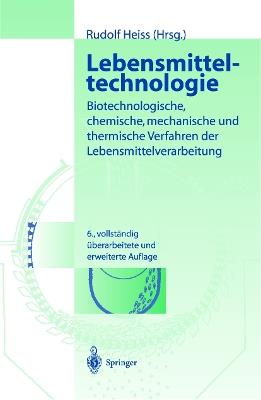 Lebensmitteltechnologie: Biotechnologische, chemische, mechanische und thermische Verfahren der Lebensmittelverarbeitung - cover