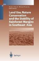Land Use, Nature Conservation and the Stability of Rainforest Margins in Southeast Asia - cover