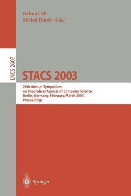STACS 2003: 20th Annual Symposium on Theoretical Aspects of Computer Science, Berlin, Germany, February 27 - March 1, 2003. Proceedings - cover