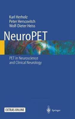 NeuroPET: Positron Emission Tomography in Neuroscience and Clinical Neurology - K. Herholz,P. Herscovitch,W.-D. Heiss - cover