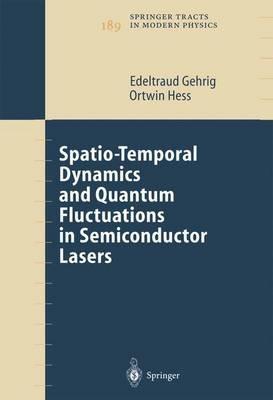 Spatio-Temporal Dynamics and Quantum Fluctuations in Semiconductor Lasers - Edeltraud Gehrig,Ortwin Hess - cover