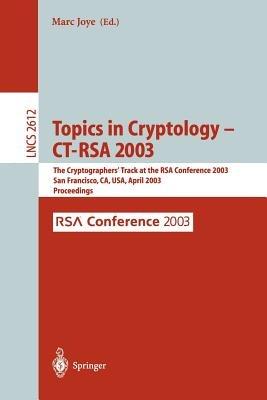 Topics in Cryptology -- CT-RSA 2003: The Cryptographers' Track at the RSA Conference 2003, San Francisco, CA, USA April 13-17, 2003, Proceedings - cover
