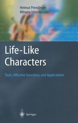 Life-Like Characters: Tools, Affective Functions, and Applications - cover