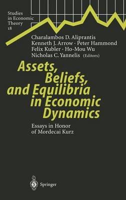 Assets, Beliefs, and Equilibria in Economic Dynamics: Essays in Honor of Mordecai Kurz - cover