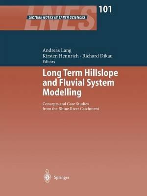 Long Term Hillslope and Fluvial System Modelling: Concepts and Case Studies from the Rhine River Catchment - cover