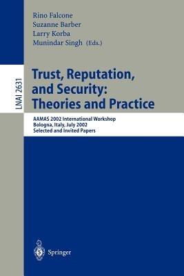 Trust, Reputation, and Security: Theories and Practice: AAMAS 2002 International Workshop, Bologna, Italy, July 15, 2002. Selected and Invited Papers - cover