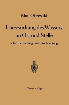 Untersuchung des Wassers an Ort und Stelle, seine Beurteilung und Aufbereitung - Hartwig Klut,Wolf Olszewski - cover