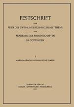 Festschrift zur Feier des Zweihundertjährigen Bestehens der Akademie der Wissenschaften in Göttingen: I. Mathematisch-Physikalische Klasse