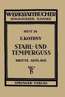 Stahl- und Temperguß: Ihre Herstellung, Zusammenstellung, Eigenschaften und Verwendung - E. Kothny - cover