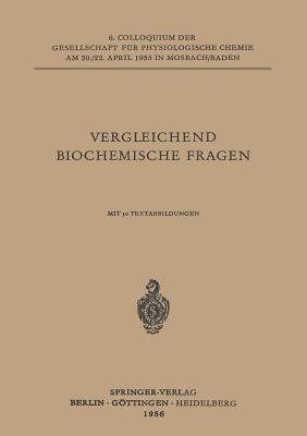 Vergleichende Biochemische Fragen: 6. Colloquium am 20.-22. April 1955. - L. Roka,W. Kossel,Marcel Florkin - cover