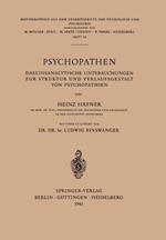 Psychopathen: Daseinsanalytische Untersuchungen zur Struktur und Verlaufsgestalt von Psychopathien