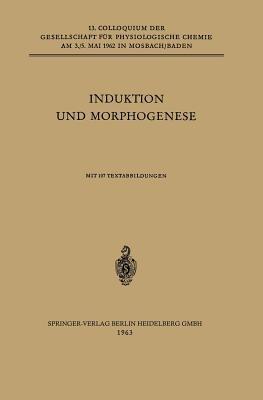 Induktion und Morphogenese: Colloquium am 3.-5. Mai 1962 - F. E. Lehmann,Jean Brachet,H. O. Halvorson - cover