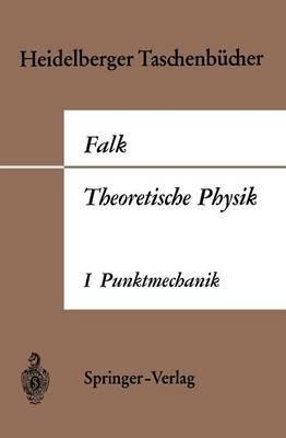 Theoretische Physik auf der Grundlage einer allgemeinen Dynamik: Band I Elementare Punktmechanik - Gottfried Falk - cover