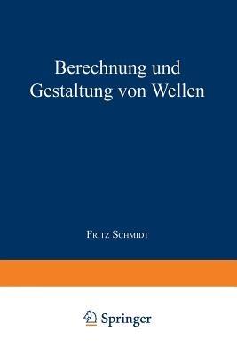 Berechnung und Gestaltung von Wellen - Fritz Schmidt - cover