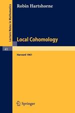 Local Cohomology: A Seminar Given by A. Groethendieck, Harvard University. Fall, 1961