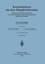 Konstruktionen aus dem Dampfturbinenbau: Sammlung von Konstruktionszeichnungen für Technische Hochschulen, höhere Maschinenbauschulen Ingenieure und Techniker