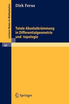 Totale Absolutkrümmung in Differentialgeometrie und -topologie - Dirk Ferus - cover