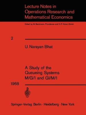 A Study of the Queueing Systems M/G/1 and GI/M/1 - U. Narayan Bhat - cover
