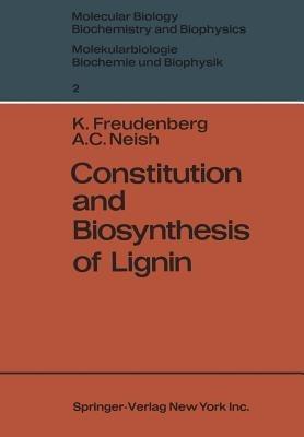 Constitution and Biosynthesis of Lignin - Karl Freudenberg,A. C. Neish - cover