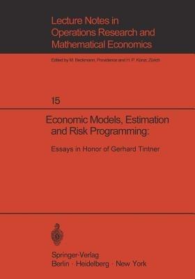 Economic Models, Estimation and Risk Programming: Essays in Honor of Gerhard Tintner: Essays in Honor of Gerhard Tintner - cover