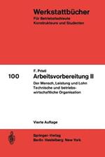 Arbeitsvorbereitung II: Der Mensch, seine Leistung und sein Lohn Die technische und betriebswirtschaftliche Organisation