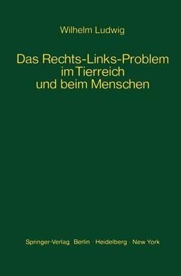 Das Rechts-Links-Problem im Tierreich und beim Menschen: Mit Einem Anhang Rechts-Links-Merkmale der Pflanzen - W. Ludwig - cover