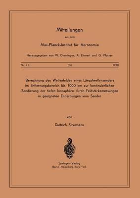 Berechnung des Wellenfeldes eines Längstwellensenders im Entfernungsbereich bis 1000 km zur kontinuierlichen Sondierung der Tiefen Ionosphäre durch Feldstärkemessungen in geeigneten Entfernungen vom Sender - D. Stratmann - cover