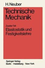 Technische Mechanik Methodische Einführung: Zweiter Teil Elastostatik und Festigkeitslehre