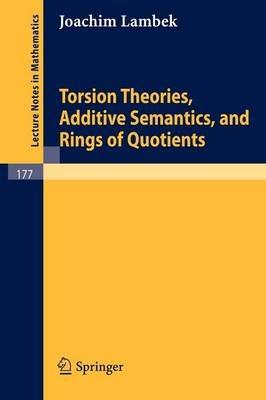 Torsion Theories, Additive Semantics, and Rings of Quotients - Joachim Lambek - cover