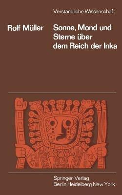 Sonne, Mond und Sterne über dem Reich der Inka - R. Müller - cover