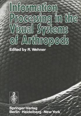 Information Processing in the Visual Systems of Arthropods: Symposium Held at the Department of Zoology, University of Zurich, March 6–9, 1972 - cover