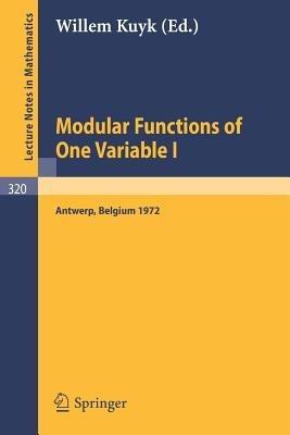Modular Functions of One Variable I: Proceedings International Summer School, University of Antwerp, RUCA, July 17 - August 3, 1972 - cover