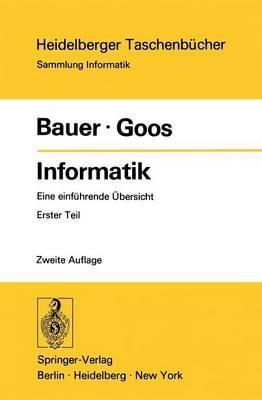 Informatik: Eine einführende Übersicht Erster Teil - F. L. Bauer,G. Goos - cover