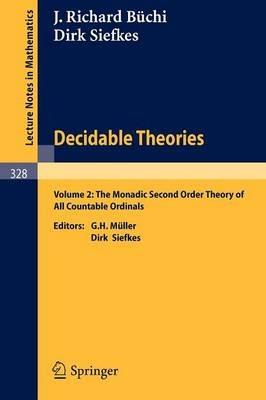Decidable Theories: Vol. 2: The Monadic Second Order Theory of All Countable Ordinals - J.R. Büchi,D. Siefkes - cover