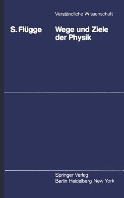 Wege und Ziele der Physik - S. Flügge - cover