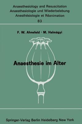 Anaesthesie im Alter: Bericht über das Symposion über Anaesthesie und Intensivtherapie im Alter am 6. und 7. Oktober 1972 in Mainz - cover