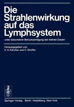 Die Strahlenwirkung auf das Lymphsystem: unter besonderer Berücksichtigung der kleinen Dosen