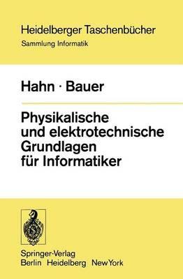 Physikalische und elektrotechnische Grundlagen für Informatiker - W. Hahn,F.L. Bauer - cover